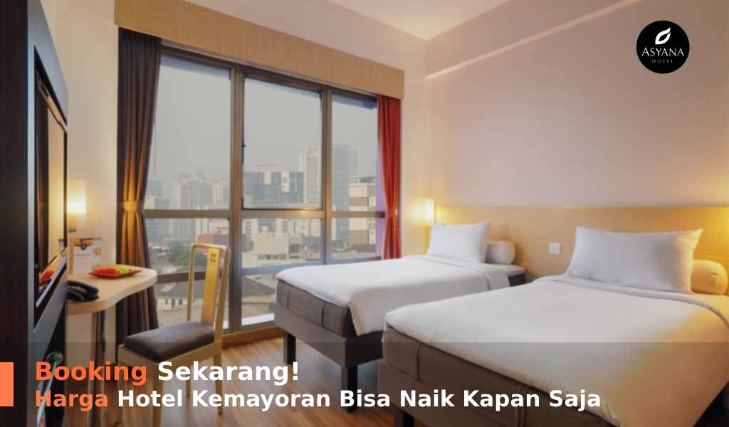 Booking Sekarang! Harga Hotel Kemayoran Bisa Naik Kapan Saja