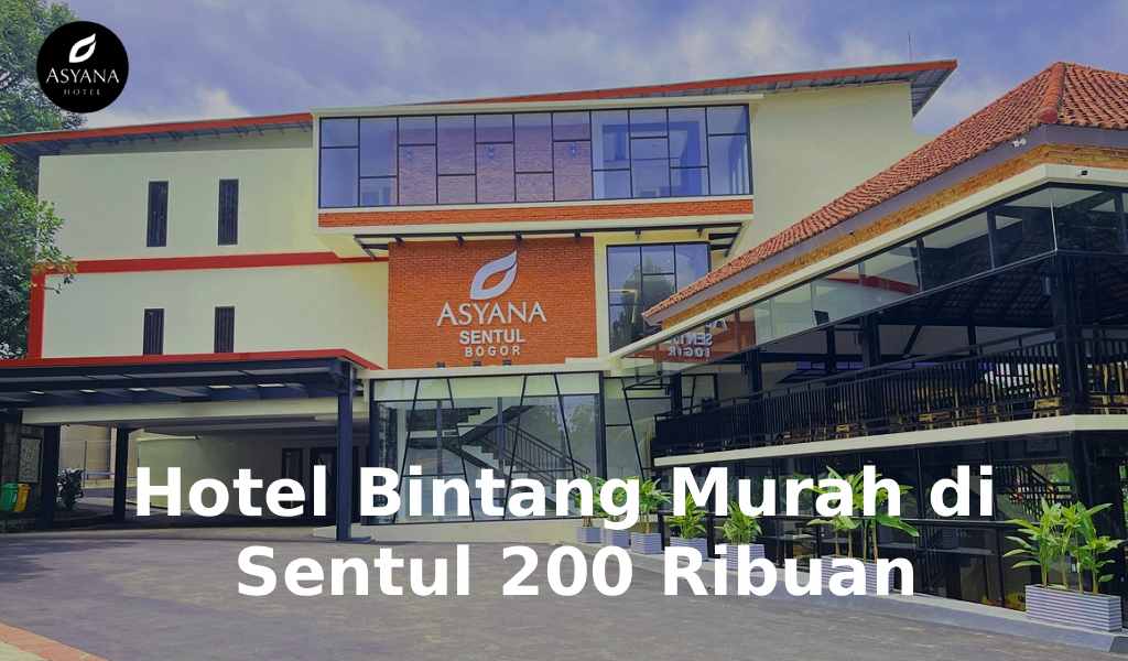 Hotel Bintang Murah 200 Ribuan di Sentul: Nyaman, Strategis, dan Hemat!