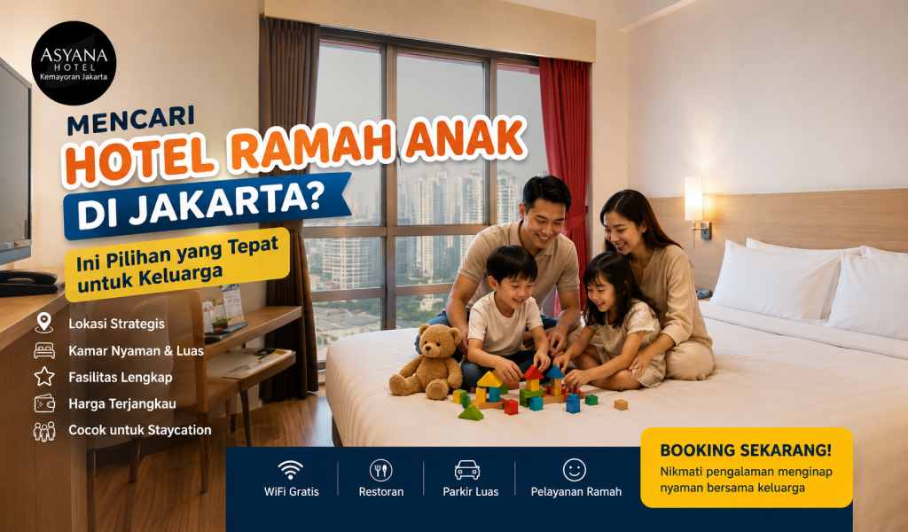 Mencari Hotel Ramah Anak di Jakarta? Ini Pilihan yang Tepat untuk Keluarga