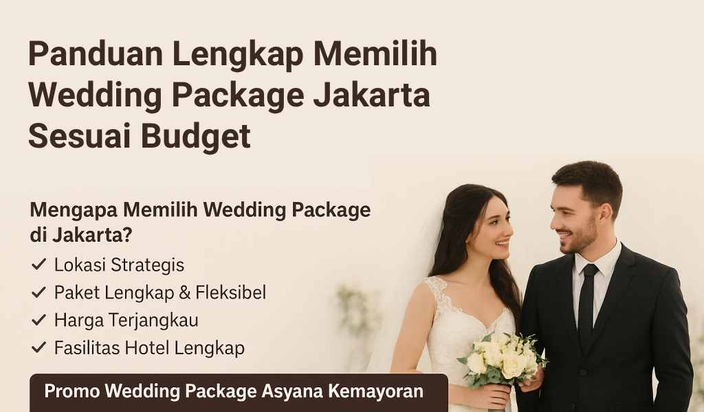 Panduan Lengkap Memilih Wedding Package Jakarta Sesuai Budget